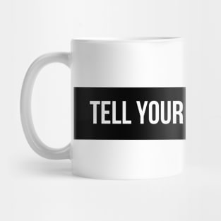 Tell Your Dog I Said Hi - Dog Quotes Mug